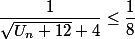 \dfrac {1}{\sqrt{U_n +12}+4} \le \dfrac18